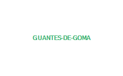 GUANTES DE GOMA