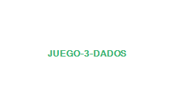 JUEGO "3 DADOS"