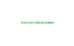 HUEVOS Y BOLAS CHINAS