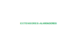 EXTENSORES - ALARGADORES